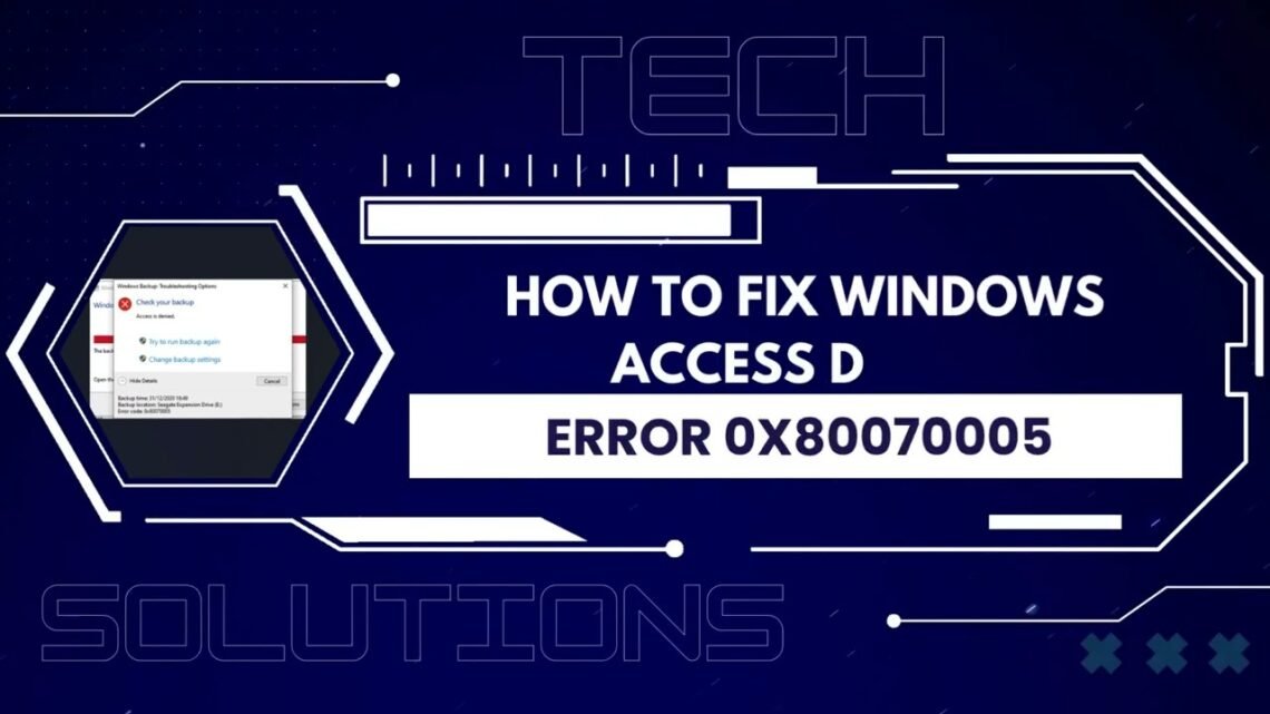 How to Fix the Windows 11 0x80070005 Error in 5 Minutes Proven Methods